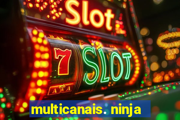 multicanais. ninja